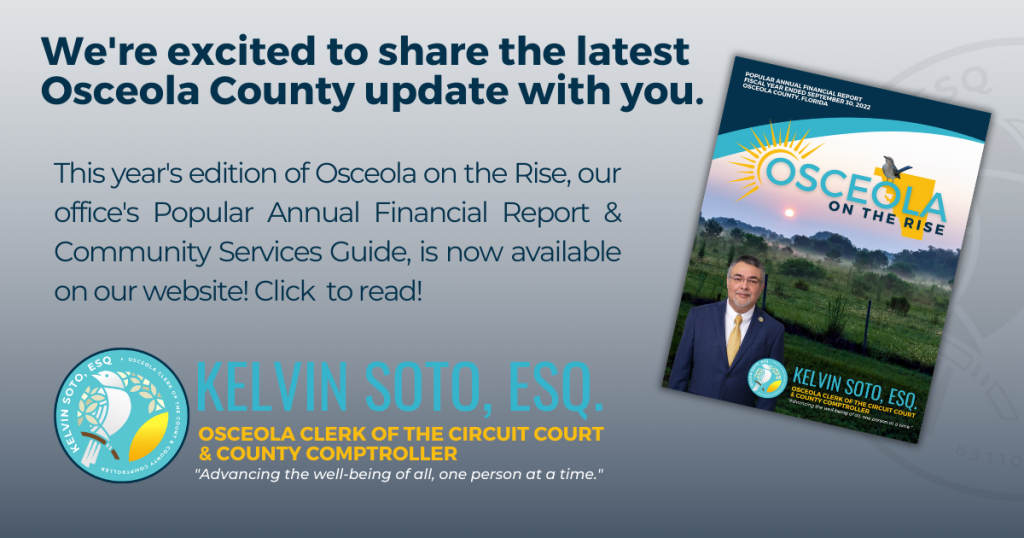 Osceola Clerk & Comptroller Kelvin Soto, Esq., Publishes FY22 Popular Annual Financial Report Osceola on the Rise
